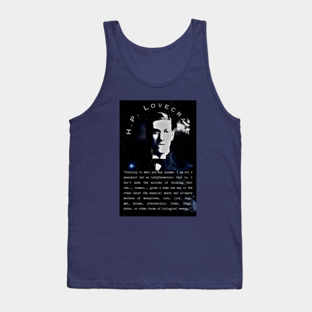 H.P. Lovecraft portrait and quote: “Contrary to what you may assume, I am not a pessimist but an indifferentist– that is, I don’t make the mistake of thinking that the… cosmos… gives a damn one way or the the other Tank Top by artbleed